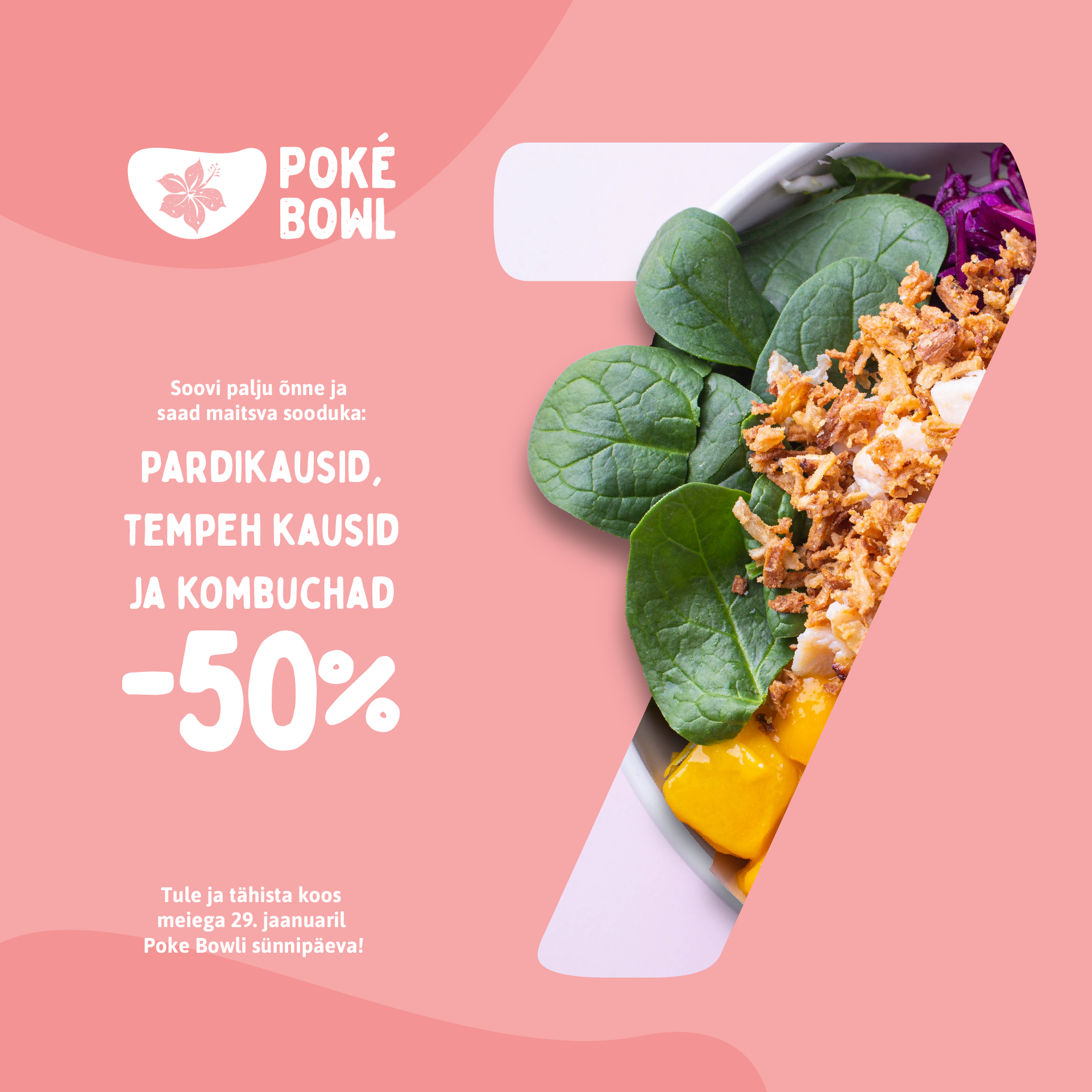 Poke Bowlil saab 7 aastaseks! Sel puhul on meil pakkumises pardikauss ja tempeh kauss -50%. Ostes ühe kausi nende seast, on ka kombucha -50%.
The post Vaid 29.0